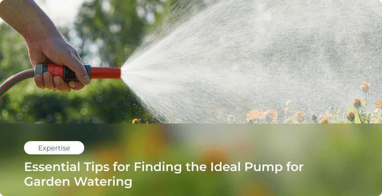 Select the Right Pump for Garden Irrigation